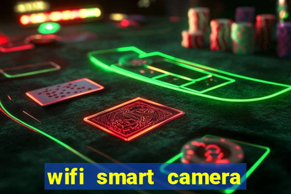 wifi smart camera easy to achieve real time remote viewing