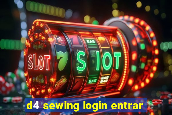 d4 sewing login entrar