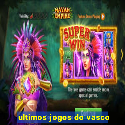 ultimos jogos do vasco