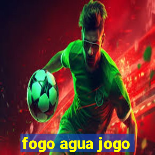 fogo agua jogo