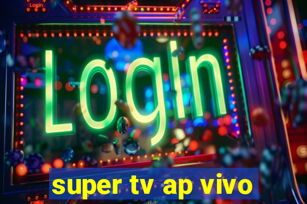 super tv ap vivo