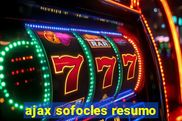 ajax sofocles resumo