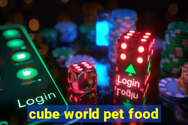 cube world pet food