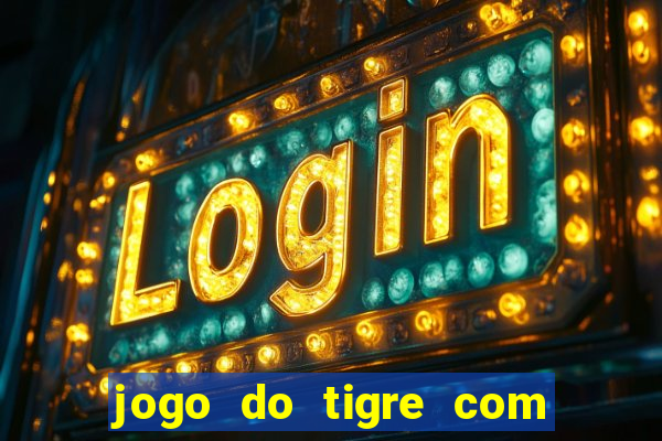 jogo do tigre com 5 reais