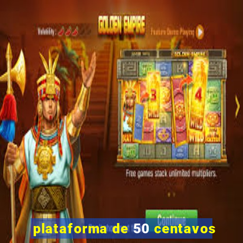 plataforma de 50 centavos