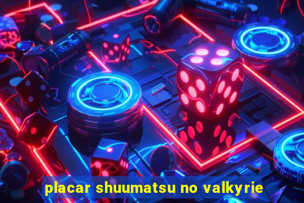 placar shuumatsu no valkyrie