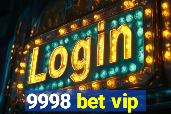 9998 bet vip