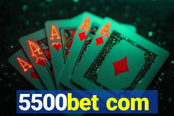 5500bet com