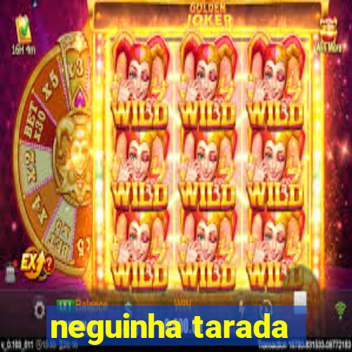 neguinha tarada