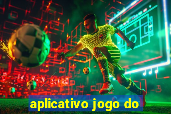 aplicativo jogo do