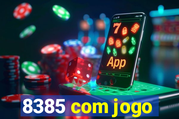 8385 com jogo