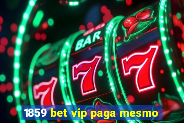 1859 bet vip paga mesmo