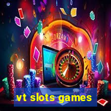 vt slots games