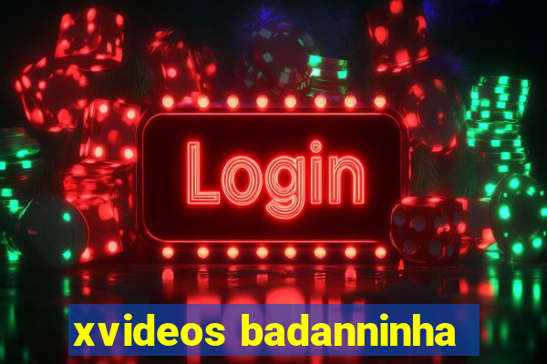 xvideos badanninha