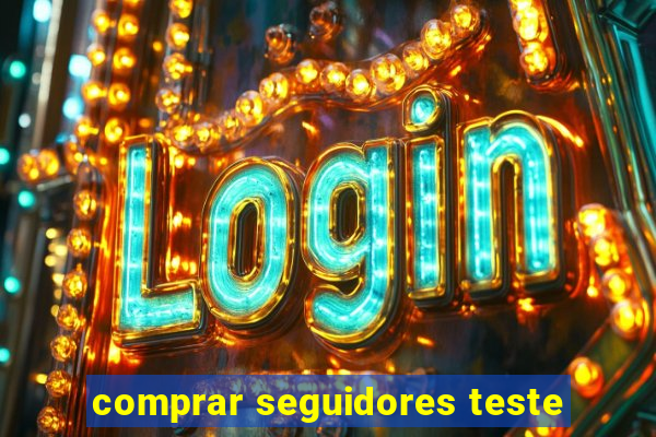 comprar seguidores teste