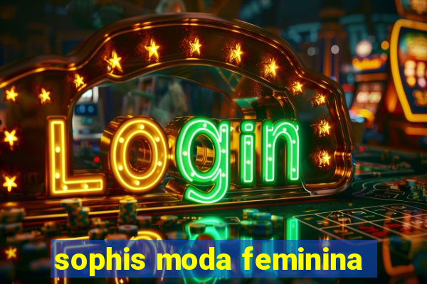 sophis moda feminina