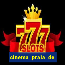 cinema praia de belas shopping