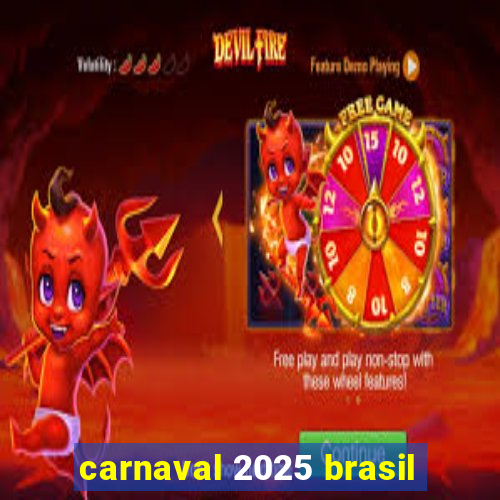 carnaval 2025 brasil