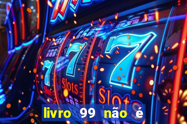 livro 99 não é 100 pdf grátis livro