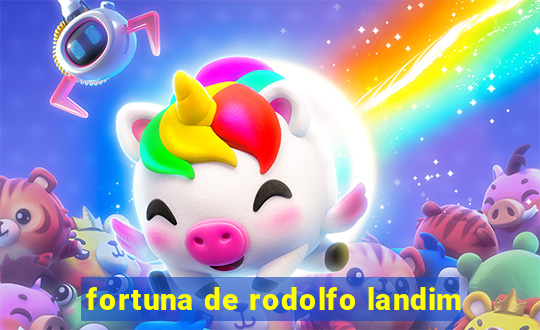 fortuna de rodolfo landim