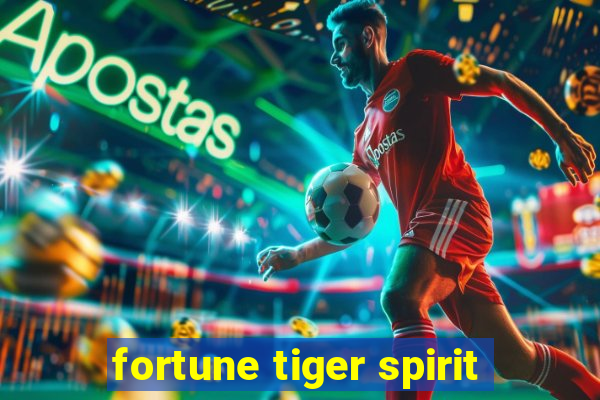 fortune tiger spirit