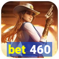 bet 460