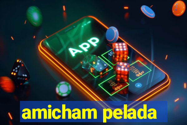 amicham pelada