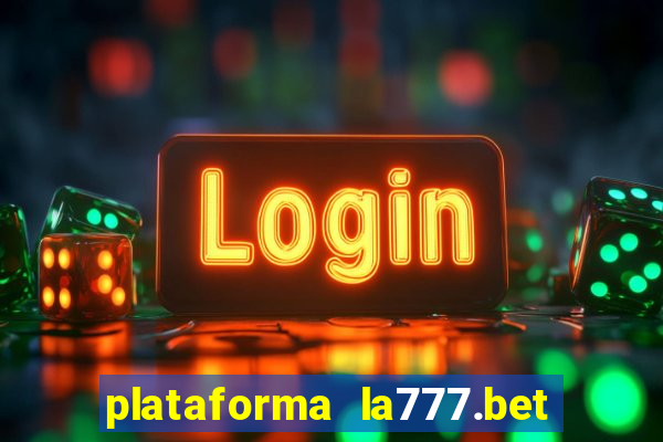 plataforma la777.bet é confiável