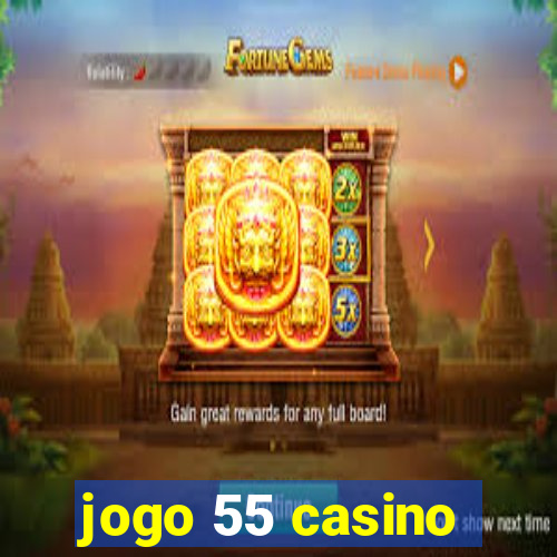 jogo 55 casino