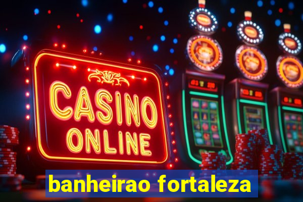 banheirao fortaleza