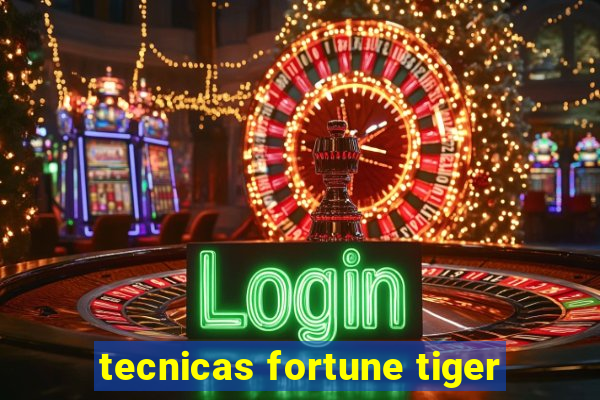 tecnicas fortune tiger