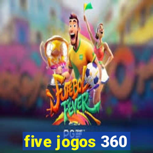 five jogos 360