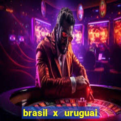 brasil x uruguai ao vivo multicanais