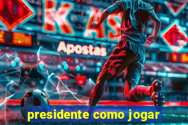 presidente como jogar