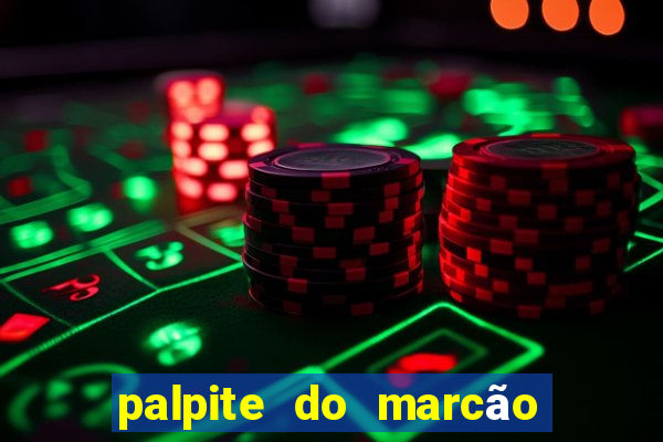 palpite do marcão jogo do bicho