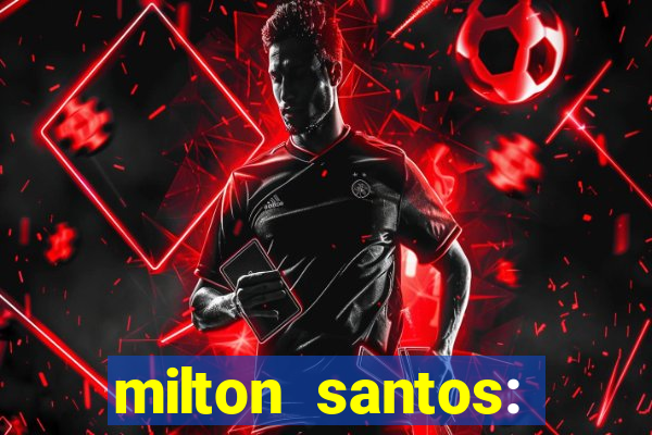 milton santos: biografia resumo