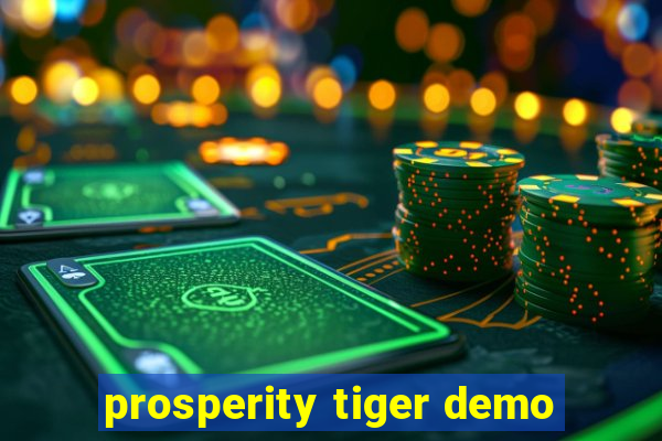 prosperity tiger demo