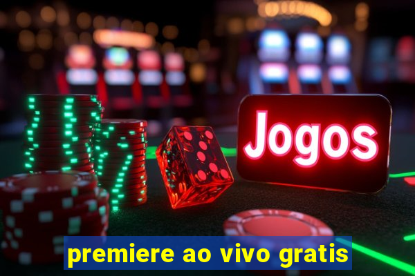 premiere ao vivo gratis