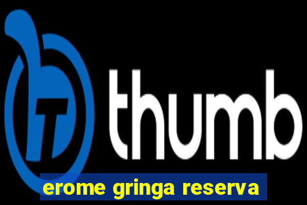 erome gringa reserva