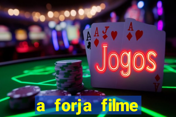 a forja filme completo dublado topflix