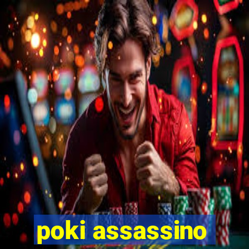 poki assassino