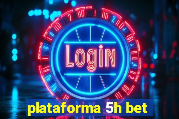 plataforma 5h bet