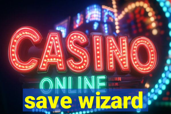 save wizard