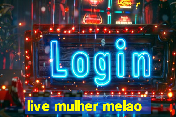 live mulher melao