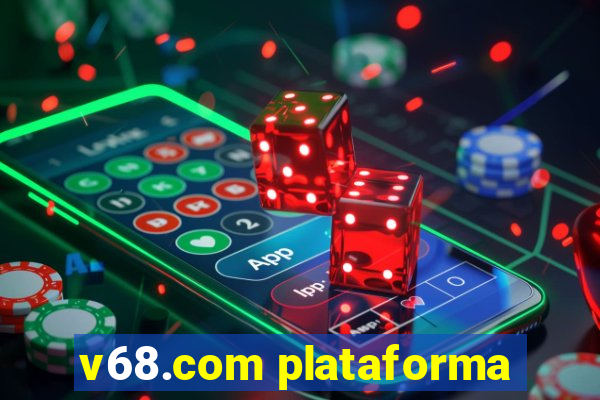 v68.com plataforma