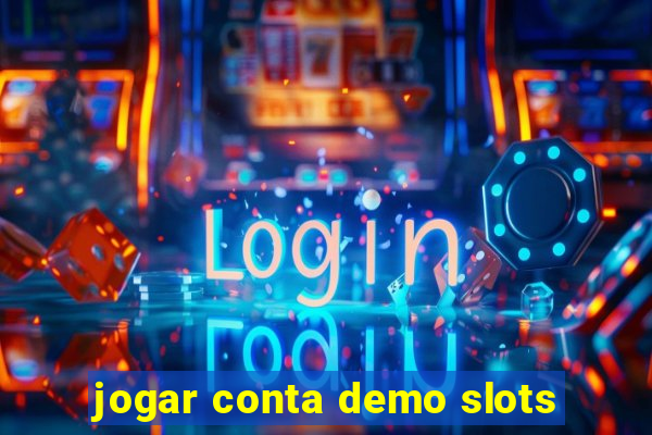 jogar conta demo slots