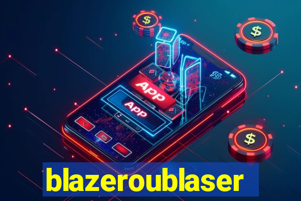 blazeroublaser