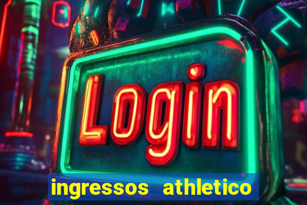 ingressos athletico x flamengo