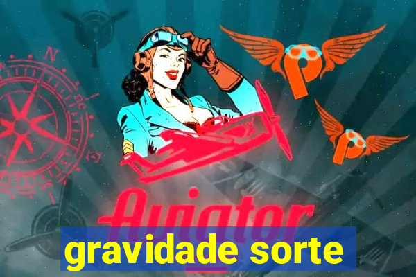 gravidade sorte