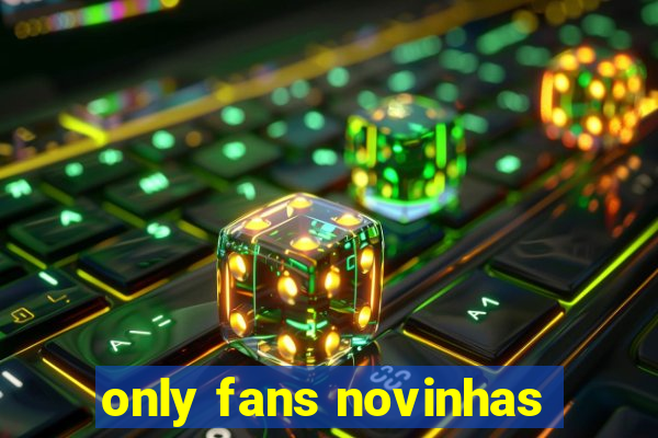 only fans novinhas